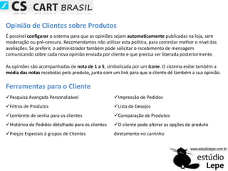  Produtos podem ser colocados em lançamento, em promoção, esgotados, não disponível e com preço sob consulta, e até com opção para o cliente escolher o preço.