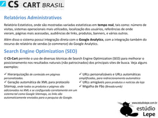  Cada produto pode ter variadas fotos associadas, contendo detalhes ou ângulos diferenciados.