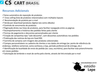  Os produtos podem ser associados à múltiplas categoriasOpção de cadastrar blocos personalizados de produtos tais como:Produto em Destaque
