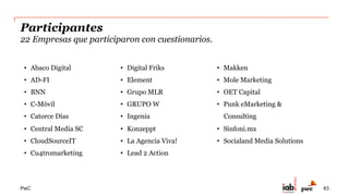 PwC
Inversión en Servicios Digitales
2
Indicadores 2014
*Únicamente en base a información de
participantes vía cuestionario en 2014, por lo
que se reportan datos exactos sin estimaciones.
No incluye Servicios de Agencias de Medios.
63
 