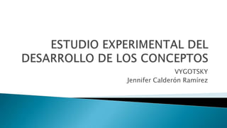 VYGOTSKY
Jennifer Calderón Ramírez

 