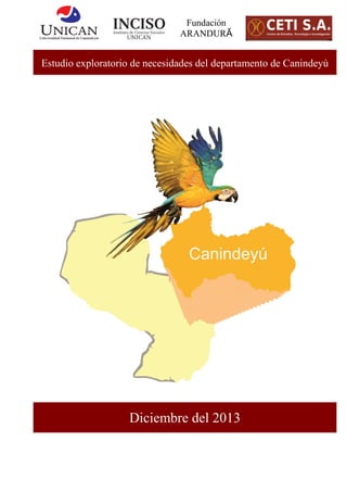 Fundación
ARANDURÃ
Estudio exploratorio de necesidades del departamento de Canindeyú
Diciembre del 2013
 