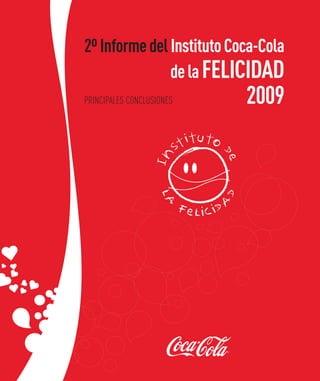 2º Informe del Instituto Coca-Cola
               de la FELICIDAD
PRINCIPALES CONCLUSIONES   2009
 
