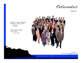 Referentes!
                                                        Usuario 




Parador Villas Sotomayor,  
                    5 
Adjuntas, Puerto Rico 
   •  Familias 
   •  Parejas 


Punta Cana Village, 
            7 
Punta Cana 
   •  Clase Media 




                                                          Bibliografía  
                                5‐ http://www.paradorvillassotomayor.com/ 
                                                7‐ Reglamentos PC Village 
 
