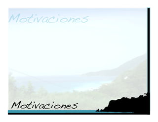 Motivaciones!




Motivaciones!
 