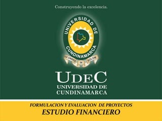 FORMULACION Y EVALUACION DE PROYECTOS
ESTUDIO FINANCIERO
 