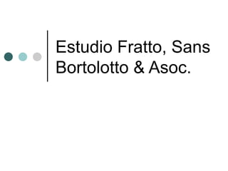 Estudio Fratto, Sans Bortolotto & Asoc. 