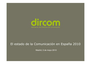 !"#$%&'()#($#"'#*)+,-./'/.0-#$-#!%1'2'#3454
             Titulo de la presentación
                                                     Fecha

               Madrid, 5 de mayo 2010              Ponente




                                        www.dircom.org
 