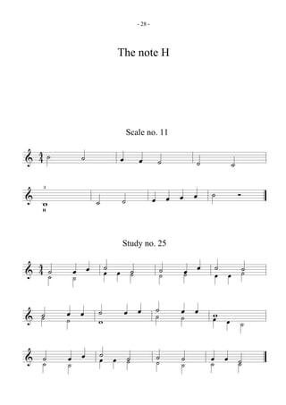 - 28 -




                    The note H




                         Scale no. 11

  4˙     ˙
& 4                  œ      œ        ˙           ˙       ˙
  2
& w                  ˙               œ œ œ œ         ˙       Ó
              ˙
  H




                     Study no. 25

  4˙    œ œ       ˙ œ ˙                  ˙   œ œ     ˙   ˙
& 4˙    ˙         œ   ˙                  ˙   ˙       œ œ ˙


       œ œ    ˙          œ œ         ˙       œ œ
& ˙
  ˙    ˙      w                      ˙       ˙       w œ
                                                     œ   ˙

& ˙    œ œ        ˙ œ ˙
                  œ   ˙              ˙       ˙       œ œ ˙
  ˙    ˙                             ˙       ˙       ˙   ˙
 