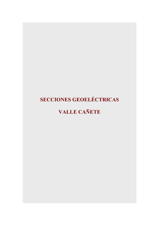 SECCIONES GEOELÉCTRICAS
VALLE CAÑETE

 