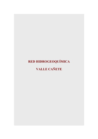 RED HIDROGEOQUÍMICA
VALLE CAÑETE

 
