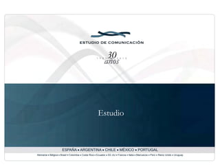 Estudio
ESPAÑA  ARGENTINA  CHILE  MÉXICO  PORTUGAL
Alemania  Bélgica  Brasil  Colombia  Costa Rica  Ecuador  EE.UU  Francia  Italia  Marruecos  Perú  Reino Unido  Uruguay
 