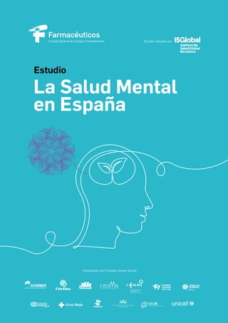 Estudio
Estudio realizado por:
La Salud Mental
en España
Integrantes del Consejo Asesor Social:
 