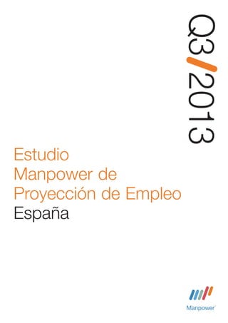 Q32013
Estudio
Manpower de
Proyección de Empleo
España
Estudio de investigación de Manpower
 