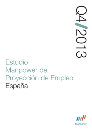 Q42013
Estudio
Manpower de
Proyección de Empleo
España
Estudio de investigación de Manpower
 