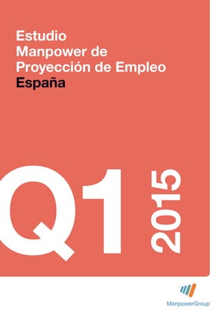 Estudio
Manpower de
Proyección de Empleo
España
Q1
2015
 