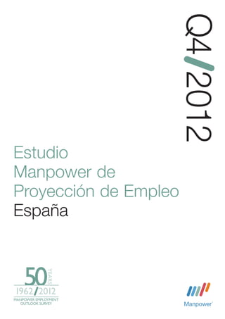 Q4 2012
Estudio
Manpower de
Proyección de Empleo
España
 