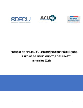 1
ESTUDIO DE OPINIÓN EN LOS CONSUMIDORES CHILENOS:
“PRECIOS DE MEDICAMENTOS CENABAST”
(diciembre 2021)
 