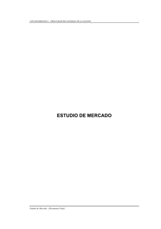 CIFI-INFORMATICA – PROCURADURIA GENERAL DE LA NACION
Estudio de Mercado. (Documento Final)
ESTUDIO DE MERCADO
 