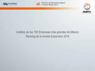 Análisis de las 100 Empresas más grandes de México 
Ranking de la revista Expansión 2014 
 