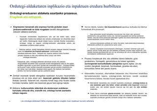 Ordutegi-aldaketaren inplikazio eta inpaktuen eredura hurbiltzea
 Ordutegi-ereduaren aldaketa ezartzeko prozesua.
 Eragileak eta oztopoak.


 ➦ Enpresaren tamainak edo enpresa horrek jarduten duen                                         ➦ Horren ildotik, halaber, Goi Zuzendaritzaren apustua, bultzada eta lidertza
   jarduera-sektoreak ez dute mugatzen lanaldi etengabearen                                     funtsezkoak dira prozesuan.
   edozein aldaera ezartzea.
                                                                                                       • Kasu gehienetan lanaldi etengabea enpresa-plan bati lotzen zaio, jardueren
                                                                                                       antolamendu soila gainditzen duena, eta, hainbat ikuspegitatik eta hainbat politikaren
        •     Enpresak antolaketako departamentu edo sail bat baldin badu, edota
                                                                                                       bitartez, lana eta bizitza pertsonala bateragarri egiteko eta lanera bideratutako denbora
              dagoeneko hobekuntza-taldeak edo antzeko proiektuetan lan-dinamikak abian                arrazionalizatzeko neurriei heltzen diena.
              jarri baditu (hedatuagoak daude langile kopuru handiak dituzten enpresetan),
              errazago izango du dagoen ordutegi-ereduaren alternatibak aztertu eta                    • Jarduera ebaluatzeko politikak jarri behar dira abian, baita erakundea emaitzetara
              balioesteko proiektua abian jartzea.                                                     bideratzeko politikak ere, presentismoa saritu ordez.


        •     Sektorez sektore, lanaldi etengabea (bertsio europar malguan bereziki) errazago          • Gainera, enpresaren konpromisoaren adierazgarri, enpresen herenean gutxi gora
                                                                                                       behera, ekimen horiek abian jarri dira kalitatea ziurtatzeko prozesu baten esparruan, edo
            ezarri da industrian eta finantza-sektorean, zerbitzuetan eta
                                                                                                       bestela enpresa gizartearentzat edo oro har arduratsua den edo ez ebaluatzeko egindako
            banaketa-sektorean baino. Nolanahi ere, bigarren sektore multzo horretan                   borondatezko auditoretzaren esparruan.
            jarduten dutenek ez dute uste sektorea berez oztopo izan denik
                    ordutegia ezartzeko.
                                                                                                ➦ Prozesu konplexuak dira, eta urtebetez atzera daitezke, gutxi
          Kokapenak, aldiz, ordutegia aldatzeko ekimenak erraztu ditu askotan.                    gorabehera. Horregatik, garrantzitsua da bidean egindako
          Hiriguneetatik lekualdatu diren enpresak lanaldi etengabearen alde ari dira egiten,     aurrerapenak komunikatzeko plangintza egokia egitea, zer eta
          langileen eguerdiko ia joan-etorri guztiak eta hutsarteak kenduz. Ordutegi-politika
          berria ezarri duten zenbait enpresak enpresako garraio-zerbitzu kolektiboa ere
                                                                                                  norekin (langileak, bezeroak, hornitzaileak, gizartea eta abar)
          jarri behar izan dute abian, langileak lanera garaiz iritsi daitezen bermatzeko,        komunikatu behar den jasoko duena.
        • zerbitzu hori berma lezakeen garraio publikorik ezean.
                                                                                                ➦ Azkenaldiko kasuetan, alternatibak balioesten dira hitzarmen kolektiboa
 ➦ Zenbait enpresak lanaldi etengabea ezartzeari buruzko hausnarketa-                             berraztertzearekin batera, ordutegi-eredu berriaren nondik norakoak
   prozesua ere ez dute abian jarri, bezeroak galduko dituzten beldur                             hitzarmenera bilduta. Honako hauek aipatzekoak dira:
   direlako bereziki. Nolanahi ere, enpresa horiek begi onez ikusiko lukete
   horrelako lanaldia, baldin eta bezeroek gauza bera egingo balute.                                   ➦ Alternatibak balioesteko eta ondoren ezartzeko prozesuan, ordutegi-eredua ez
                                                                                                         zaio bestelako gaiei lotu behar, urtean sartutako ordu kopuruari (kopuruari
                                                                                                         eusten zaio, eta zenbait kasutan kopurua igo ere egin da) edo soldatei,
 ➦ Alabaina, kultura-arloko alderdiak eta denboraren erabileran                                          esaterako.
   hartutako ohiturak dira, oraindik ere, ordutegi horiek ezartzeko
   oztopo nagusia.                                                                                     ➦ Eredu berria ezartzeak gizarte-onuraren bat aldatzea badakar berekin, eta
                                                                                                         aldaketa hori ekonomikoa bada bereziki, hobe da hasieratik horren berri ematea,
                                                                                                         ezartzeko prozesuan gainditu ezinezko oztopo bihur daitezen saihesteko.

12              Lan-ordutegia aldatzeak EAEko enpresa-egituran eragiten duen inpaktuari buruzko azterlana
 