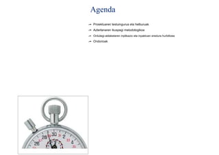 Agenda
➦ Proiektuaren testuingurua eta helburuak
➦ Azterlanaren ikuspegi metodologikoa
➦ Ordutegi-aldaketaren inplikazio eta inpaktuen eredura hurbiltzea
➦ Ondorioak
 