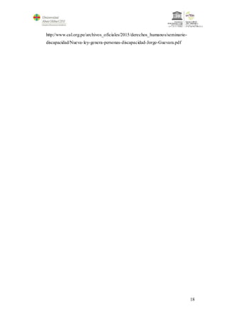 18
http://www.cal.org.pe/archivos_oficiales/2015/derechos_humanos/seminario-
discapacidad/Nueva-ley-genera-personas-discapacidad-Jorge-Guevara.pdf
 