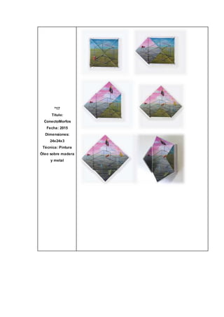 º17
Título:
ConectoMorfos
Fecha: 2015
Dimensiones:
24x24x3
Técnica: Pintura
Óleo sobre madera
y metal
 