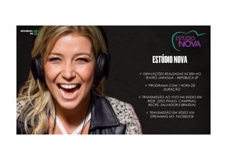 GRAVAÇÕES REALIZADAS AS 20H NO
TEATRO JARAGUÁ – REPÚBLICA SP
PROGRAMA COM 1 HORA DE
DURAÇÃO
TRANSMISSÃO AO VIVO NA RÁDIO EM
REDE (SÃO PAULO, CAMPINAS,
RECIFE, SALVADOR E BRASÍLIA)
TRANSMISSÃO EM VÍDEO VIA
STREAMING NO FACEBOOK
 