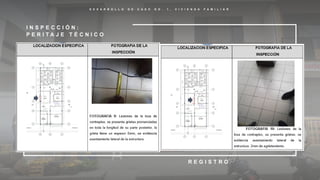 D E S A R R O L L O D E C A S O N O . 1 , V I V I E N D A F A M I L I A R
I N S P E C C I Ó N :
P E R I T A J E T É C N I C O
R E G I S T R O
 