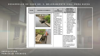 D E S A R R O L L O D E C A S O N O . 2 , M E J O R A M I E N T O V I A L , O B R A N U E V A
I N S P E C C I Ó N :
P E R I T A J E T É C N I C O
 
