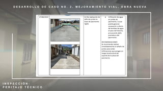 D E S A R R O L L O D E C A S O N O . 2 , M E J O R A M I E N T O V I A L , O B R A N U E V A
I N S P E C C I Ó N :
P E R I T A J E T É C N I C O
 