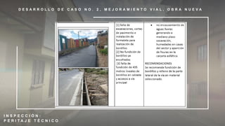 D E S A R R O L L O D E C A S O N O . 2 , M E J O R A M I E N T O V I A L , O B R A N U E V A
I N S P E C C I Ó N :
P E R I T A J E T É C N I C O
 