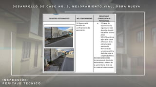 D E S A R R O L L O D E C A S O N O . 2 , M E J O R A M I E N T O V I A L , O B R A N U E V A
I N S P E C C I Ó N :
P E R I T A J E T É C N I C O
 