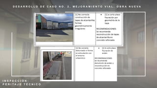 D E S A R R O L L O D E C A S O N O . 2 , M E J O R A M I E N T O V I A L , O B R A N U E V A
I N S P E C C I Ó N :
P E R I T A J E T É C N I C O
 