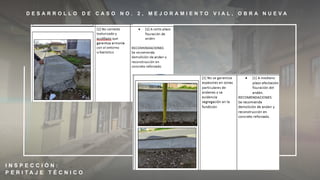 D E S A R R O L L O D E C A S O N O . 2 , M E J O R A M I E N T O V I A L , O B R A N U E V A
I N S P E C C I Ó N :
P E R I T A J E T É C N I C O
 