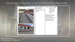 D E S A R R O L L O D E C A S O N O . 2 , M E J O R A M I E N T O V I A L , O B R A N U E V A
I N S P E C C I Ó N :
P E R I T A J E T É C N I C O
 