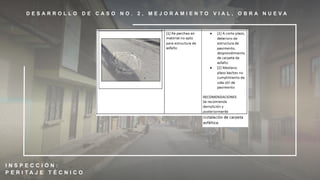 D E S A R R O L L O D E C A S O N O . 2 , M E J O R A M I E N T O V I A L , O B R A N U E V A
I N S P E C C I Ó N :
P E R I T A J E T É C N I C O
 