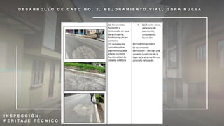 D E S A R R O L L O D E C A S O N O . 2 , M E J O R A M I E N T O V I A L , O B R A N U E V A
I N S P E C C I Ó N :
P E R I T A J E T É C N I C O
 
