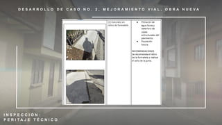 D E S A R R O L L O D E C A S O N O . 2 , M E J O R A M I E N T O V I A L , O B R A N U E V A
I N S P E C C I Ó N :
P E R I T A J E T É C N I C O
 