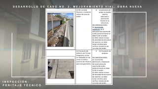 D E S A R R O L L O D E C A S O N O . 2 , M E J O R A M I E N T O V I A L , O B R A N U E V A
I N S P E C C I Ó N :
P E R I T A J E T É C N I C O
 