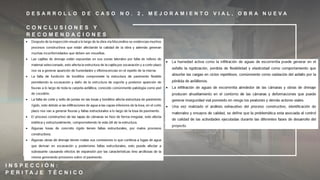 D E S A R R O L L O D E C A S O N O . 2 , M E J O R A M I E N T O V I A L , O B R A N U E V A
I N S P E C C I Ó N :
P E R I T A J E T É C N I C O
C O N C L U S I O N E S Y
R E C O M E N D A C I O N E S
 