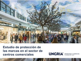 Estudio de protección de
las marcas en el sector de
centros comerciales
 