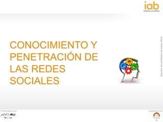 EstudioAnualRedesSociales2016
#IABEstudioRRSS
PATROCINADO POR: ELABORADO POR:
6
CONOCIMIENTO Y
PENETRACIÓN DE
LAS REDES
SOCIALES
 