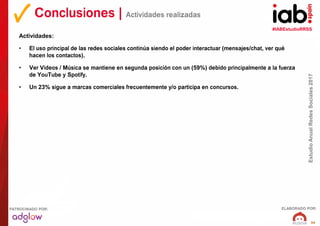 #IABEstudioRRSS
EstudioAnualRedesSociales2017
ELABORADO POR:PATROCINADO POR:
59
Actividades:
• El uso principal de las red...