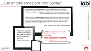 Estudio
Anual
Redes
Sociales
2021
ELABORADOPOR:
PATROCINADO POR:
#IABEstudioRRSS
“En sentido amplio, una red social es una...