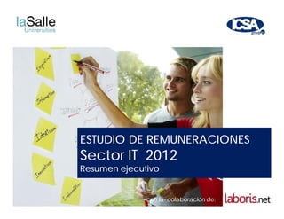 ESTUDIO DE REMUNERACIONES
Sector IT 2012
Resumen ejecutivo


                                        1
              con la colaboración de:
 