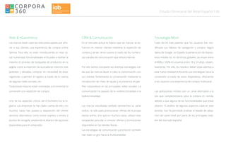06Estudio Omnicanal del Retail Español
Tecnología Móvil
Cada día es más patente que los usuarios han mo-
dificado sus hábitos de navegación y compra. Según
datos de Google, en España la penetración de disposi-
tivos móviles es, en términos globales, se sitúan entre
el 80% y 100% en usuarios entre 18 y 54 años, respec-
tivamente. Por ello, los retailers deben estar atentos a
esta nueva realidad enfocando sus estrategias hacia la
conversión a través de estos dispositivos, ofreciendo
a los usuarios una experiencia de compra multicanal.
Las aplicaciones móviles son un canal alternativo a la
vez que complementario para la compra en tienda,
debido a que alguna de las funcionalidades que estas
ofrecen. El análisis de algunos aspectos clave en este
sentido, nos ha permitido analizar el estado de adop-
ción del canal móvil por parte de los principales retai-
lers del mercado español.
CRM & Comunicación
En el mercado actual es básico que las marcas se es-
fuercen en retener clientes mediante la repetición de
compra y atraer otros nuevos a través de los numero-
sos canales de comunicación que ofrece internet.
Por ello hemos estudiado las distintas estrategias con
las que las marcas llevan a cabo la comunicación con
sus clientes fomentando la conversación mediante la
introducción de chats de ayuda y la presencia de per-
files corporativos en las principales redes sociales. La
comunicación ha pasado de la unidireccionalidad a la
bidireccionalidad.
Las marcas estudiadas también aprovechan su canal
online, no sólo para promocionar ofertas de la propia
tienda online, sino que en muchos casos, utilizan este
escaparate para dar a conocer ofertas y promociones
disponibles en las tiendas físicas.
Las estrategias de comunicación y promoción también
han dado un giro hacia la multicanalidad.
Web & eCommerce
Las marcas están cada vez más preocupadas por ofre-
cer a sus clientes una experiencia de compra online
óptima. Para ello, se están introduciendo en este ca-
nal numerosas funcionalidades enfocadas a facilitar al
máximo el proceso de búsqueda de productos en la
página como la inserción de buscadores internos más
potentes y afinados; comprar sin necesidad de estar
registrado o permitir el registro a través de la cuenta
de algunas redes sociales, etc.
Todas estas mejoras están orientadas a incrementar la
conversión y la repetición de compra.
Uno de los aspectos críticos del E-Commerce es la lo-
gística. Las empresas se han dado cuenta de ello y en
muchos casos han puesto a disposición del cliente
servicios alternativos como envíos express o envíos a
puntos de recogida, ampliando el abanico de opciones
disponibles para el comprador.
 