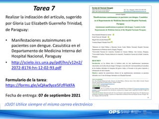 43
Tarea 7
Realizar la indización del artículo, sugerido
por Gloria Luz Elizabeth Guerreño Trinidad,
de Paraguay:
• Manife...