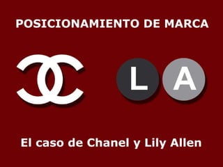 POSICIONAMIENTO DE MARCA El caso de Chanel y Lily Allen 
